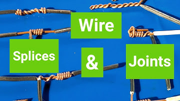 WIRE SPLICES AND JOINTS / COMMON WIRE SPLICES AND JOINTS / DETAILED WIRE SPLICES AND JOINTS TUTORIAL
