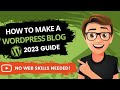 How to make a wordpress blog 2023 made easy