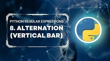 Python Regular Expressions Tutorial #8: Alternation