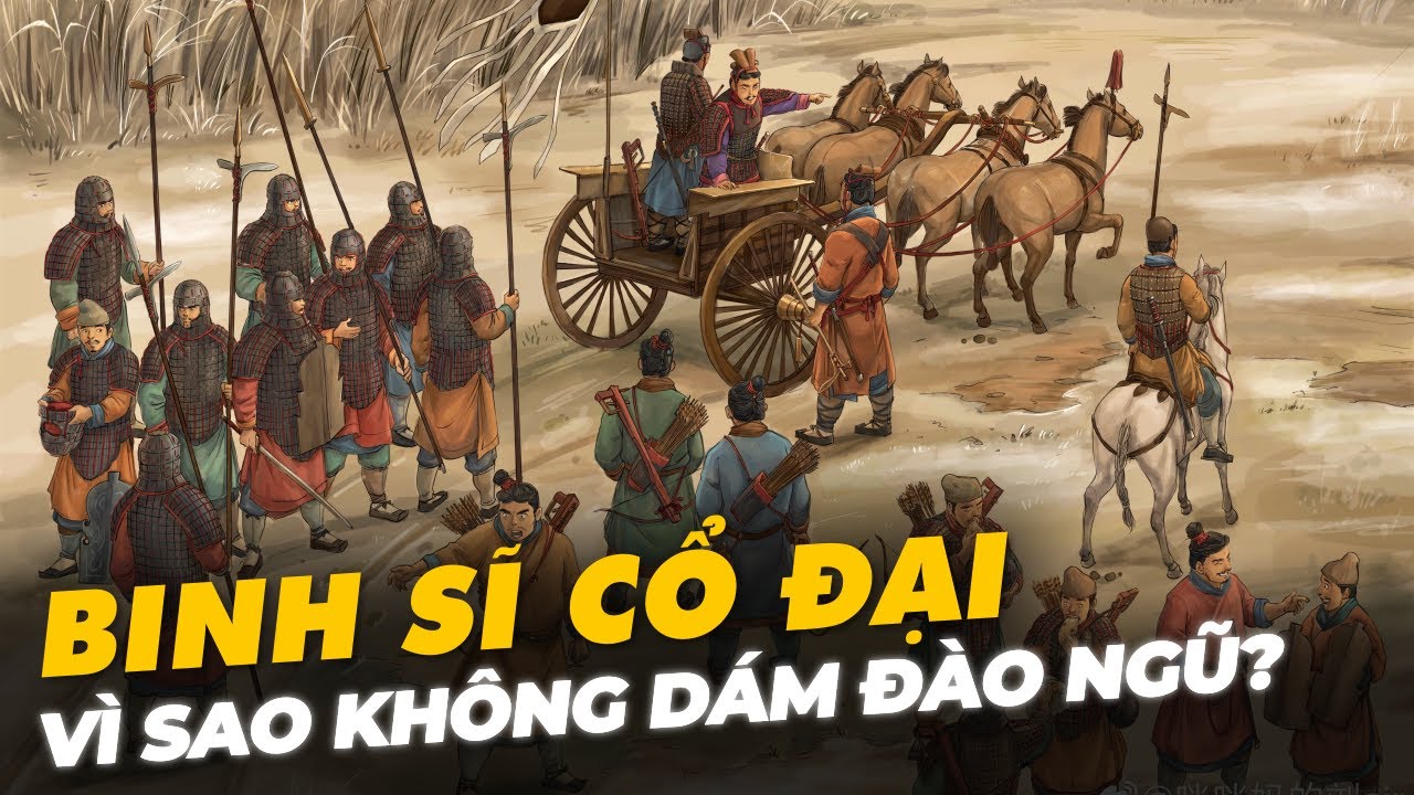 BINH SĨ CỔ ĐẠI VÌ SAO KHÔNG DÁM ĐÀO NGŨ?