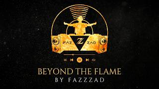 Beyond the Flame – FAZZZAD | Official Lyrics Video | Uplifting Electronic Dance Music