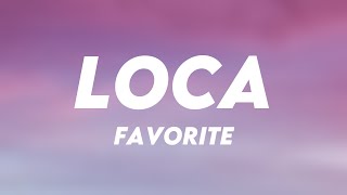 Loca - Favorite (Lyrics) 🎈