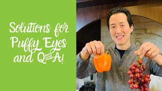 Solutions for Puffy Eyes and Q & A!