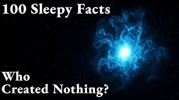 Most Relaxing Facts About How EVERYTHING Started From NOTHING  - To Fall Asleep To