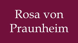 How to Pronounce ''Rosa von Praunheim'' Correctly in German