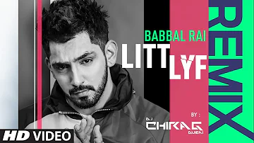 Babbal Rai: Litt Lyf - Remix | Byg Byrd | Sidhu Moose Wala | Dj Chirag Dubai | Latest Punajbi Song