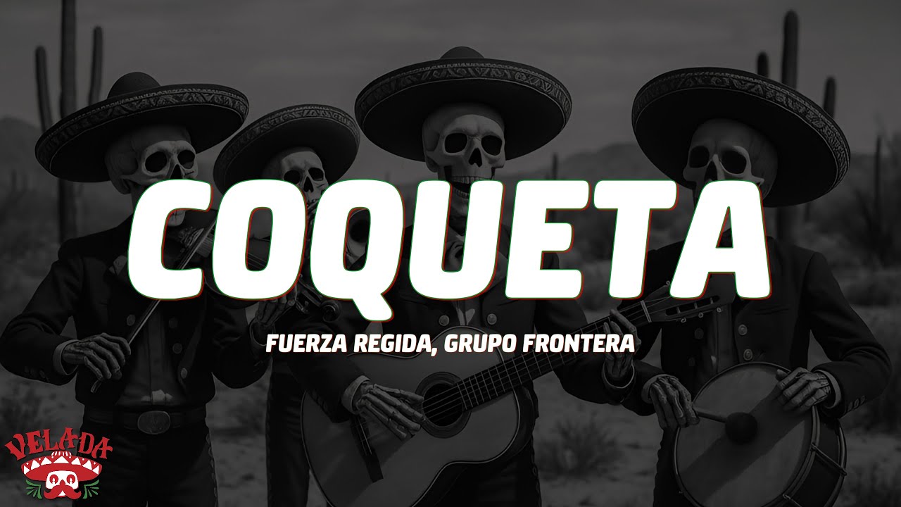 Fuerza Regida, Grupo Frontera - COQUETA (Letra/Lyrics)