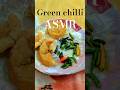 GREEN CHILLI ASMR |#food #shortvideos