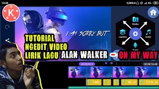 Tutorial Ngedit Video Menggunakan Kinemaster Lirik lagu Alan Walker -  On My Way