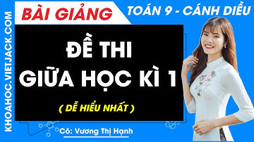 Đề thi giữa học kì 1 | Toán 9 - Cánh diều (DỄ HIỂU NHẤT)