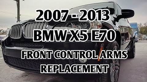 2007 - 2013 BMW X5 E70 front control arms removal replacement (2008 - 2014 BMW X6 E71)