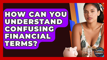 How Can You Understand Confusing Financial Terms? - Latino Finance Experts