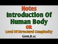 Notes - Introduction Of Human Body// Level Of Structural Complexity, Anatomy and Physiology