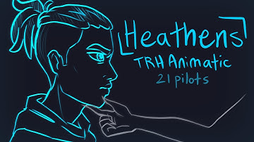 HEATHENS || TRH Animatic || TOP