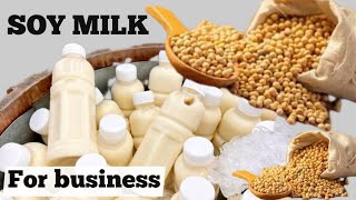 HOW TO MAKE SOY MILK FOR COMMERCIAL PURPOSES | SOYA MILK