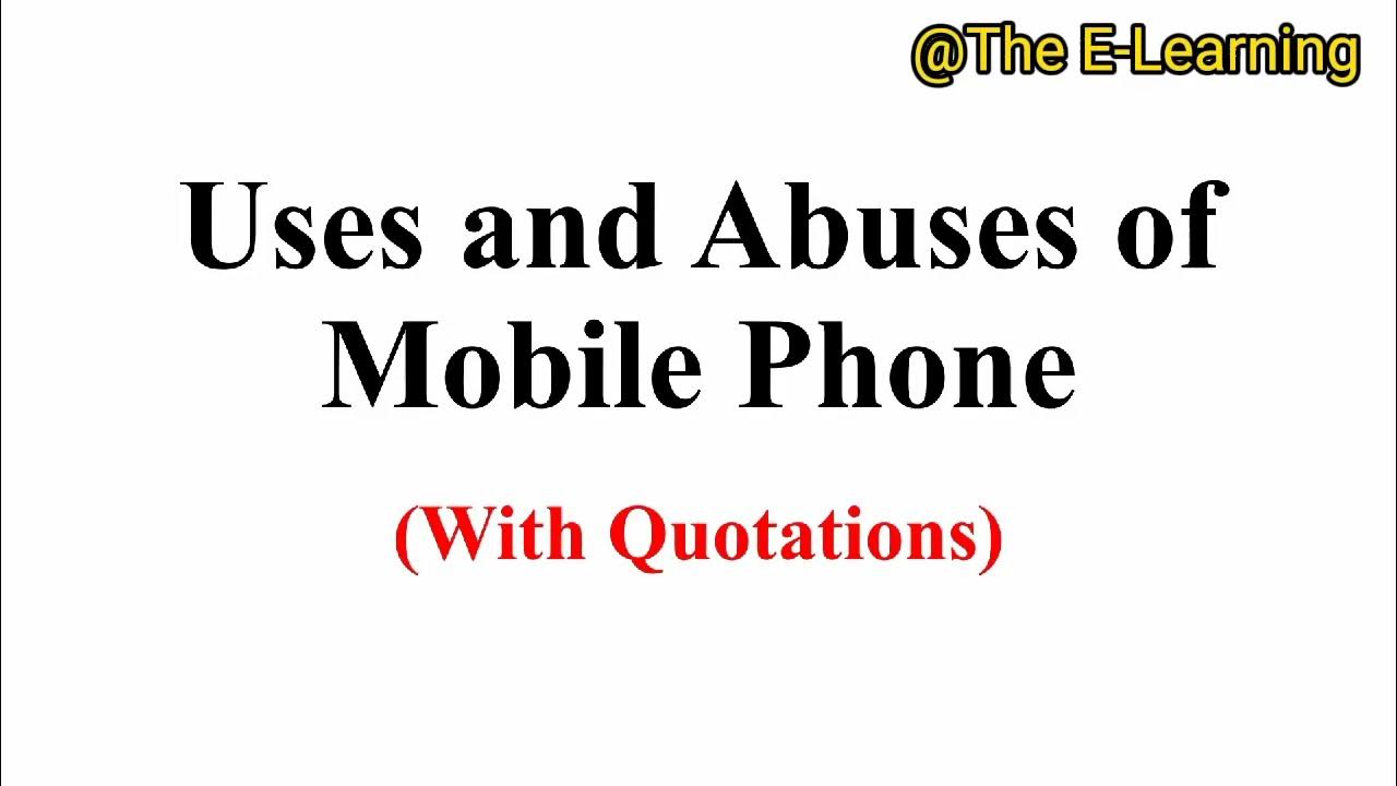 Essay Uses and Abuses of Mobile Phone with Quotations for Class 12