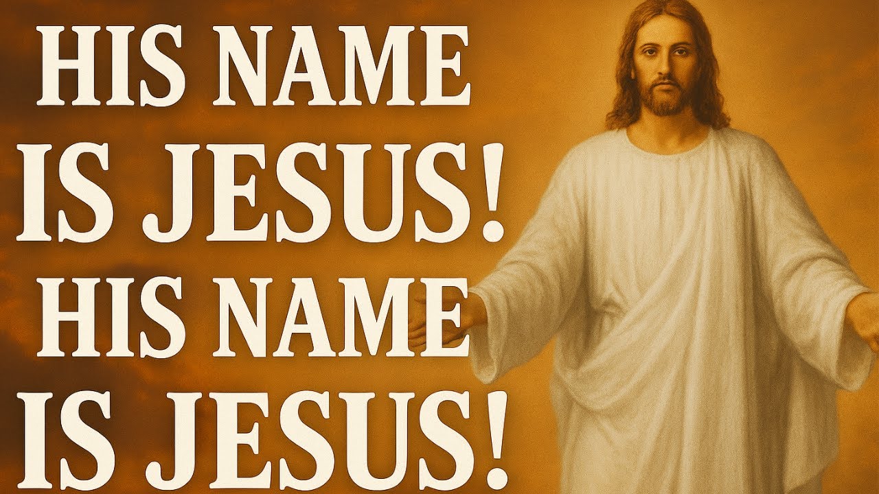 HIS NAME IS JESUS! HIS NAME IS JESUS!