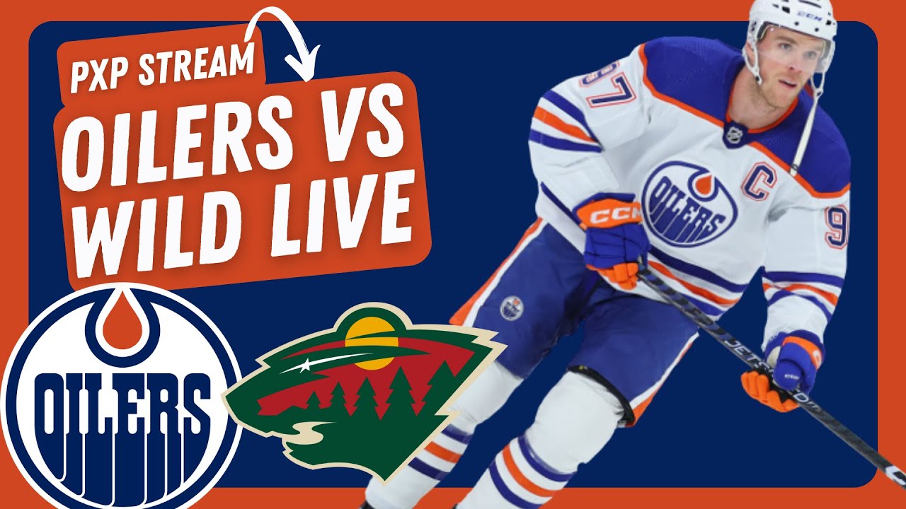 LIVE Edmonton Oilers vs Minnesota Wild Game Stream! Oilers vs MN Wild NHL Live Game PxP