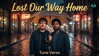 Ed Sheeran Arijit Singh - Lost Our Way Home Soulful Male Duet Tune Verse