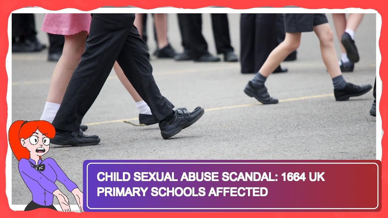 Child Sexual Abuse Scandal 1664 UK Primary Schools Affected YouTube