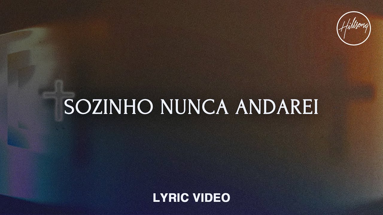 Sozinho Nunca Andarei - Lyric Video | Hillsong Em Português