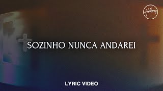 Video thumbnail of "Sozinho Nunca Andarei - Lyric Video | Hillsong Em Português"