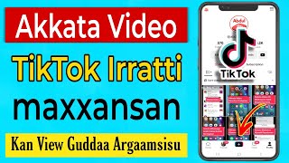 Akkata Video TikTok irratti maxxansan Kan View Guddaa Argamsiisu