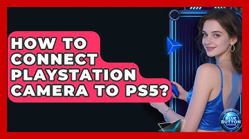 How To Connect PlayStation Camera To PS5? - Blue Button Gaming