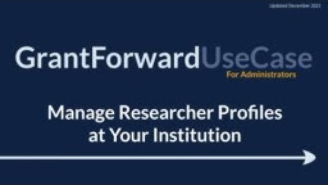 GrantForward UseCase for Administrators: Manage Researcher Profiles at Your Institution