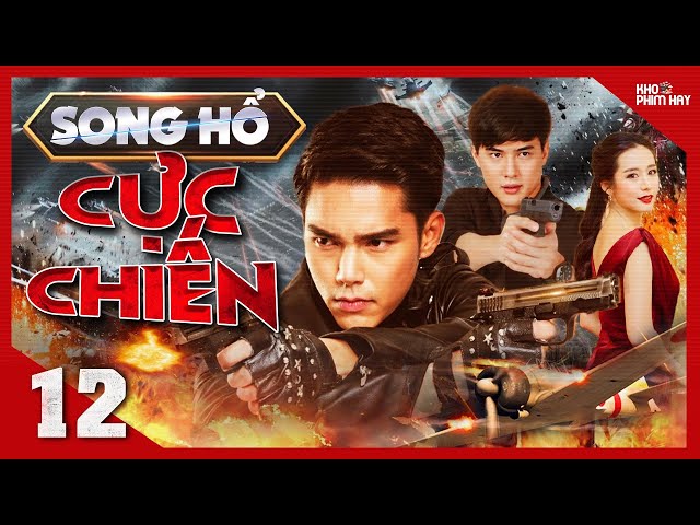 SONG HỔ CỰC CHIẾN - Tập 12 [Lồng Tiếng] Trọn Bộ Phim Hành Động Thái Lan Hấp Dẫn Nhất 2024