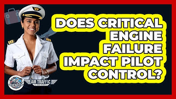 Does Critical Engine Failure Impact Pilot Control? - Air Traffic Insider