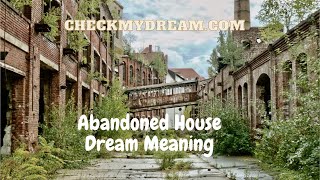 Unlocking the Mystery: Why You’re Dreaming of an Abandoned House