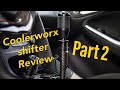 Coolerworx shifter Review PART 2