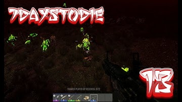 Let`s Play 7 Days To Die Alpha 18 Horde Night at Trader Joel`s Episode 13 HD 2019