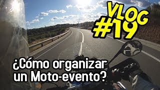 ¿Cómo organizar un motoevento? | VLOG #19