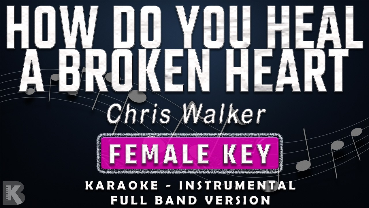 HOW DO YOU HEAL A BROKEN HEART FEMALE KEY FULL BAND KARAOKE How do you heal a broken heart female key full band karaoke