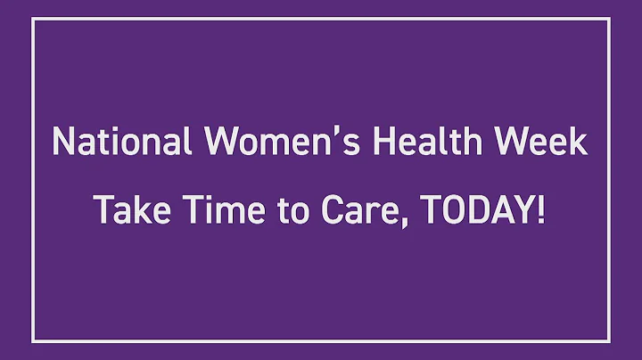 National Women’s Health Week 2021: Take Time to Care, TODAY! Welcome Message