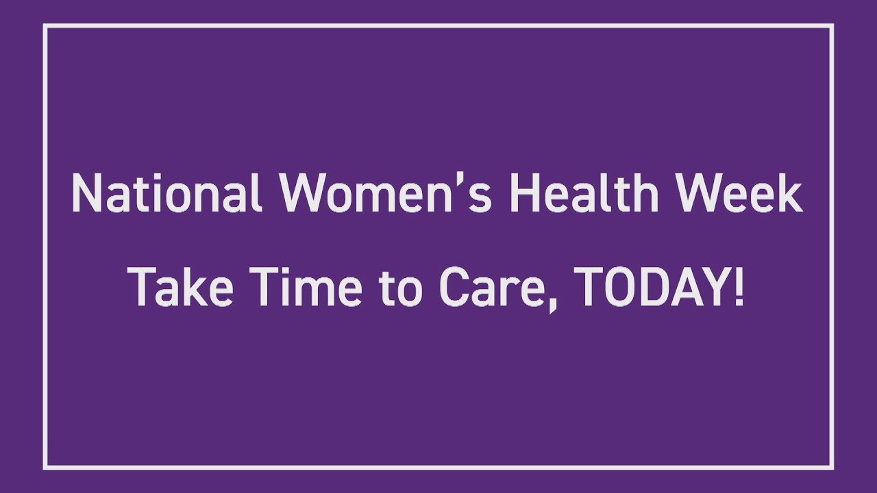 National Women’s Health Week 2021: Take Time to Care, TODAY! Welcome Message