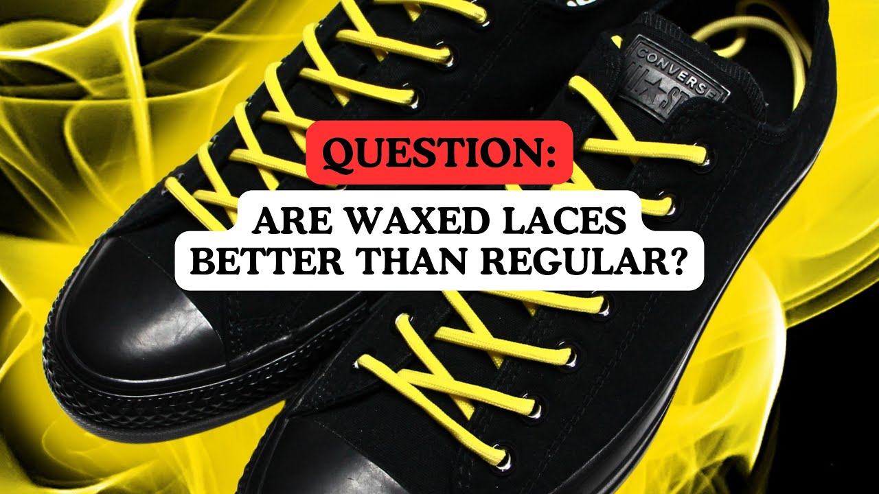 Question Are waxed laces better than regular? YouTube