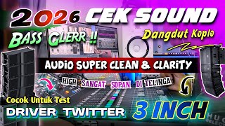 CEK SOUND DANGDUT KOPLO FULL BASS GLERR TERBARU 2026 | AUDIO SUPER CLEAN HIGH SOPAN DI TELINGA