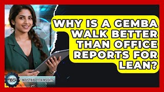 Why Is A Gemba Walk Better Than Office Reports For Lean? - Industrial Tech Insights