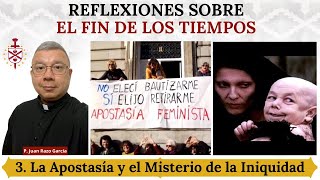 Reflexiones sobre el Fin de los Tiempos (III): La Apostasía y el Misterio de la Iniquidad.