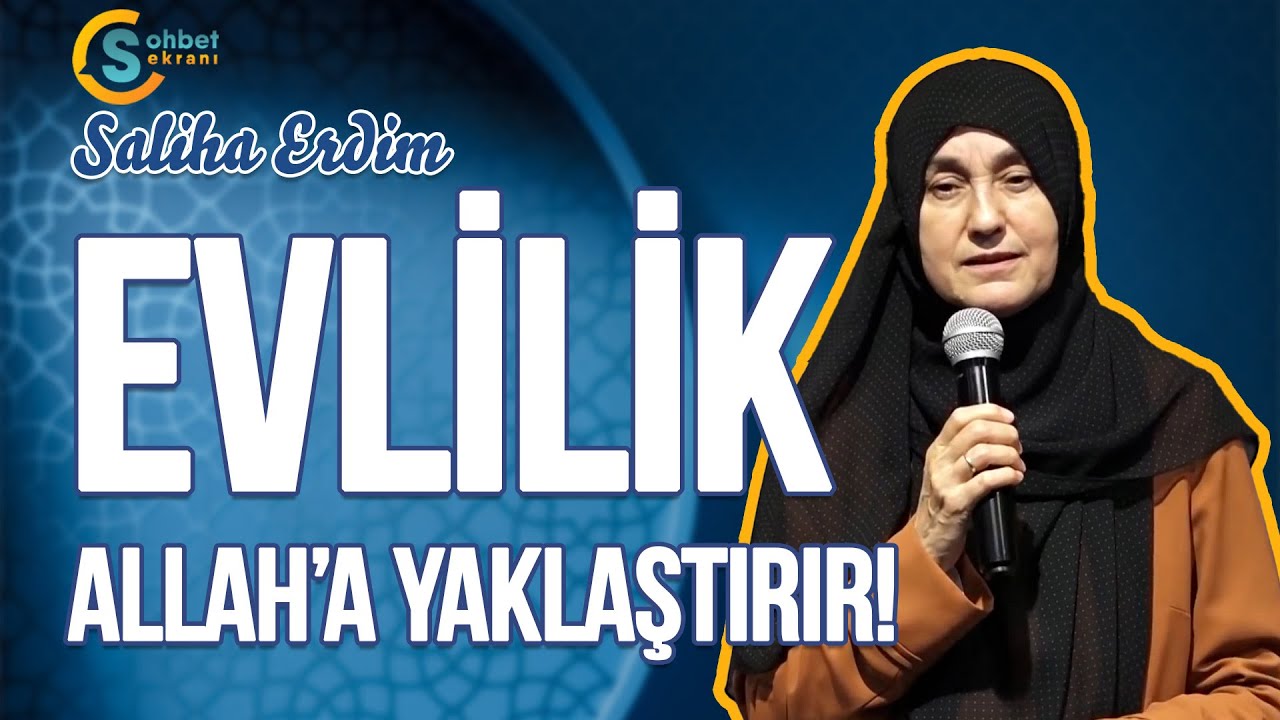 Evlilik Allah'a Yaklaştırı! | Saliha Erdim