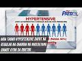 Mga taong hypertensive dapat na regular na uminom ng niresetang gamot ayon sa doktor | TV Patrol