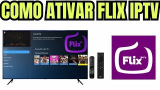 2025 - COMO ATIVAR O APLICATIVO FLIX IPTV (O MELHOR APLICATIVO)🏆