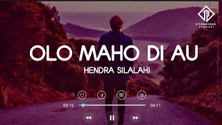 OLO MAHO DI AU_Hendra Silalahi|cipt.Jun Munthe