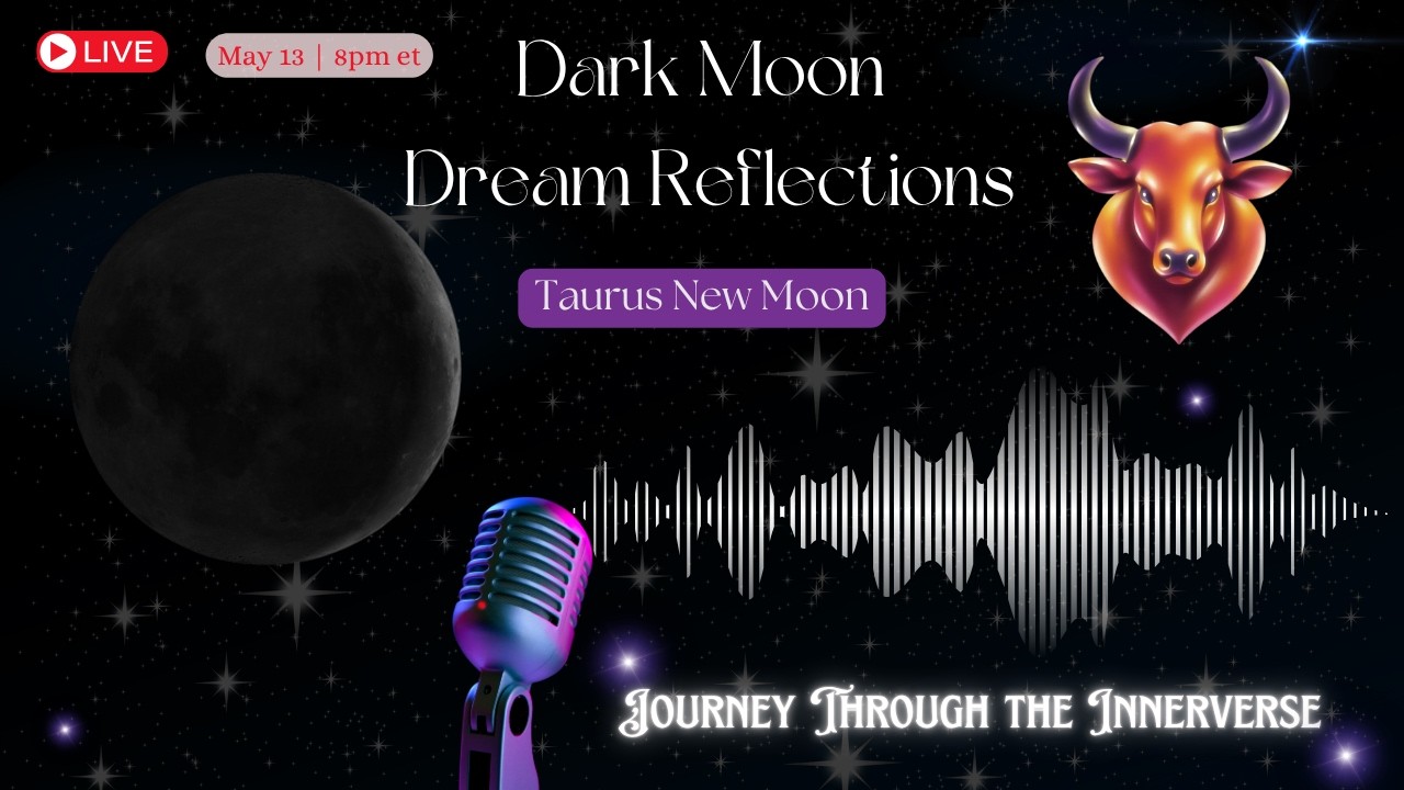 Dark Moon Dream Reflections | Taurus New Moon