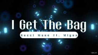 Gucci Mane ft  Migos I Get The Bag