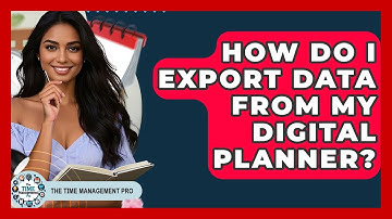 How Do I Export Data From My Digital Planner? - The Time Management Pro