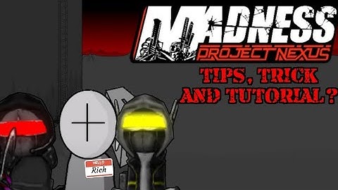 Madness Project Nexus - Not Enough Madness - Tips, Trick and Tutorial?